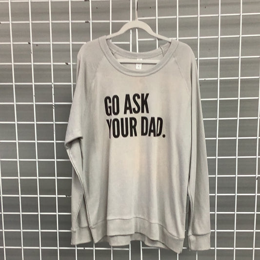 Go ask Dad sweatshirt