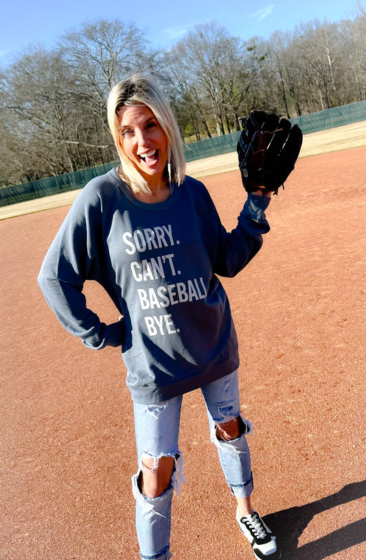 Sorry.can’t.baseball.bye sweatshirt